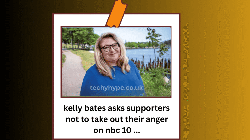 kelly bates asks supporters not to take out their anger on nbc 10 ...