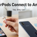 Can AirPods Connect to Android
